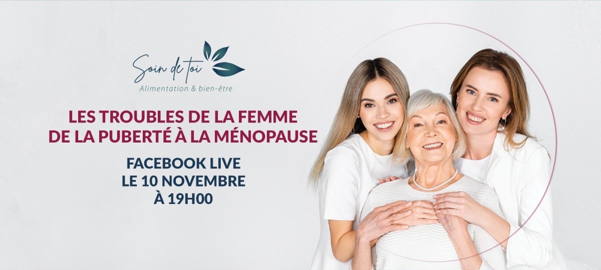 Replay : Les troubles de la femme de la puberté à la ménopause - Soin de Toi